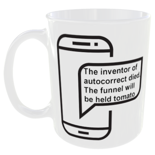 "The inventor of autocorrect died. The funnel will be held tomato" (Funny Novelty Mug)