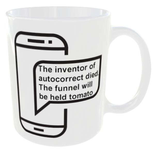 "The inventor of autocorrect died. The funnel will be held tomato" (Funny Novelty Mug) Back View