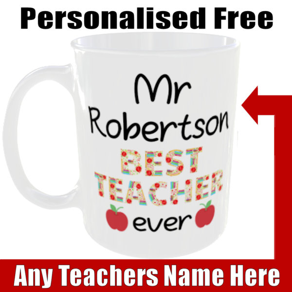 "Best Teacher Ever" (Any Teachers Name Added FREE)