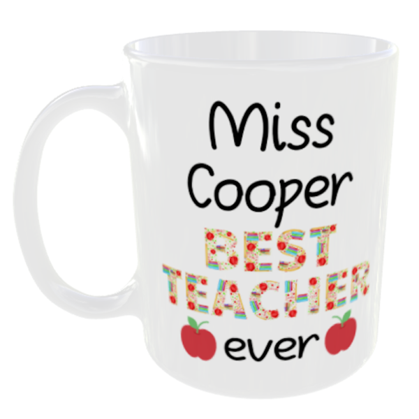 "Best Teacher Ever" (Any Teachers Name Added FREE) Miss Cooper