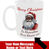 Black Santa Mug, Merry Christ,as and any personal message you like added free