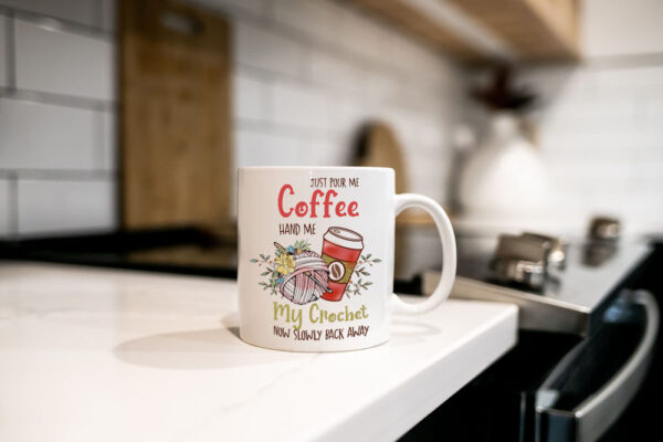 "Pour me Coffee Hand me my Crochet now slowly back away" (Funny Novelty Mug) Kitchen Work Top View