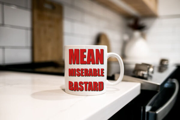 Mean Miserable Bastard Kitchen Mug