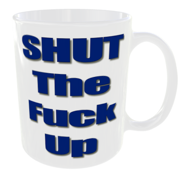 Shut The Fuck Up Mug 3