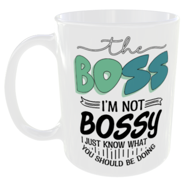 "The Boss - I'm Not Bossy I Just Know What You Should Be Doing" (Funny Novelty Mug)