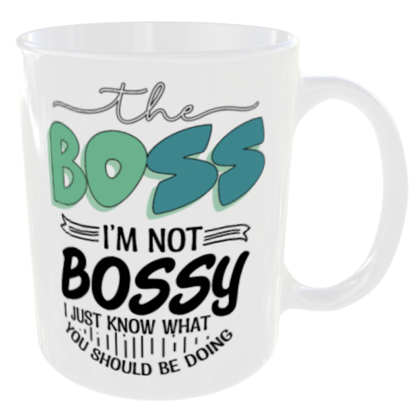 "The Boss - I'm Not Bossy I Just Know What You Should Be Doing" (Funny Novelty Mug) Back View