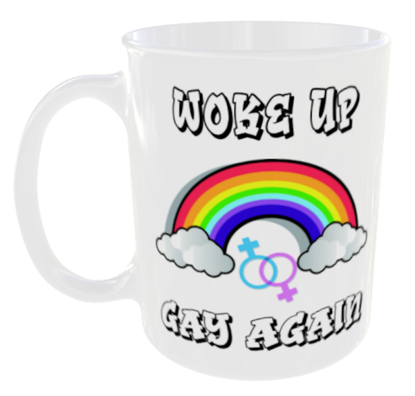 Woke Up Gay Again, Funny LGBT Mug