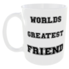 Worlds Greatest Friend" (Can personalise with anything for free)