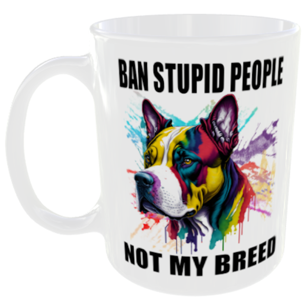 "Ban Stupid People Not My Breed" (American XL Bully Mug) Bully XL