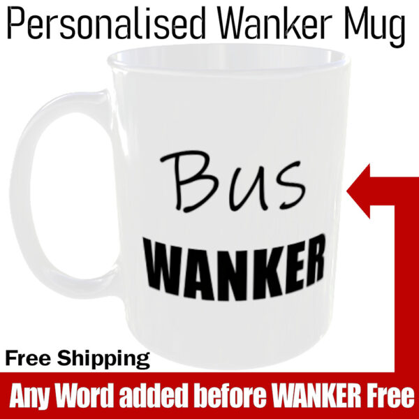 Wanker Mug - any Word added for Free