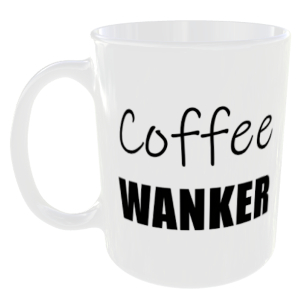 Coffee Wanker Mug - Any Word Added Free