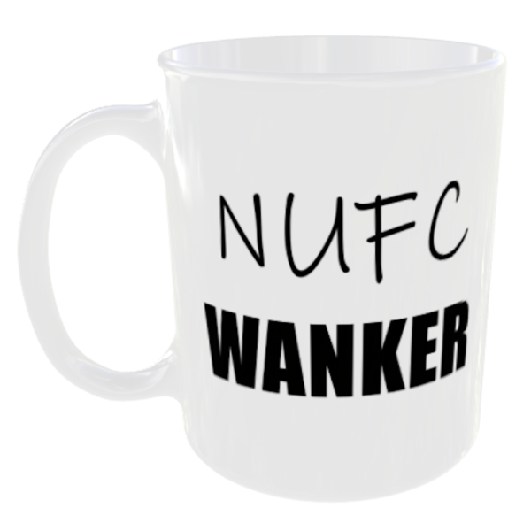 NUFC Wanker Mug - Any Football Team Added Free