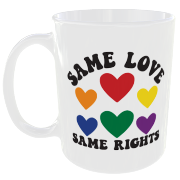 "LGBT Gay Pride Mugs" (Choose the LBGT mug quote/slogan you prefer below) 13 Same Love Same Rights