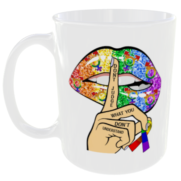 "LGBT Gay Pride Mugs" (Choose the LBGT mug quote/slogan you prefer below) 2 Don't judge what you don't understand