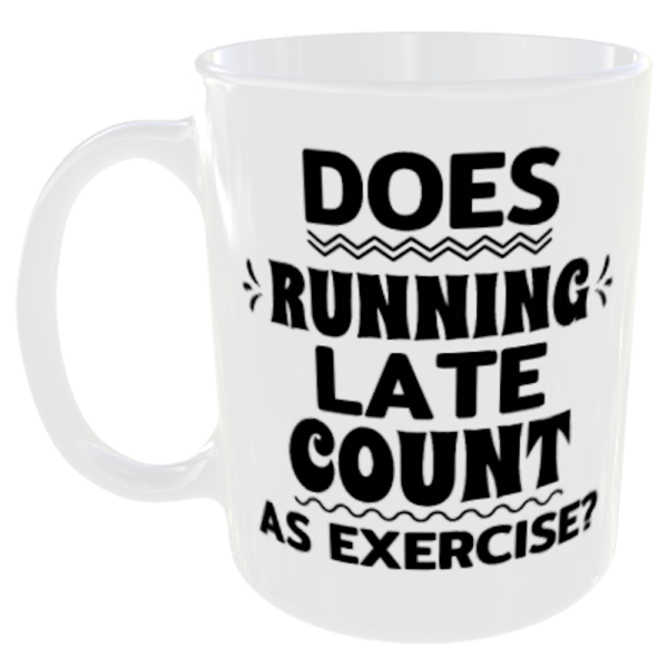 4 does running late count as exercise