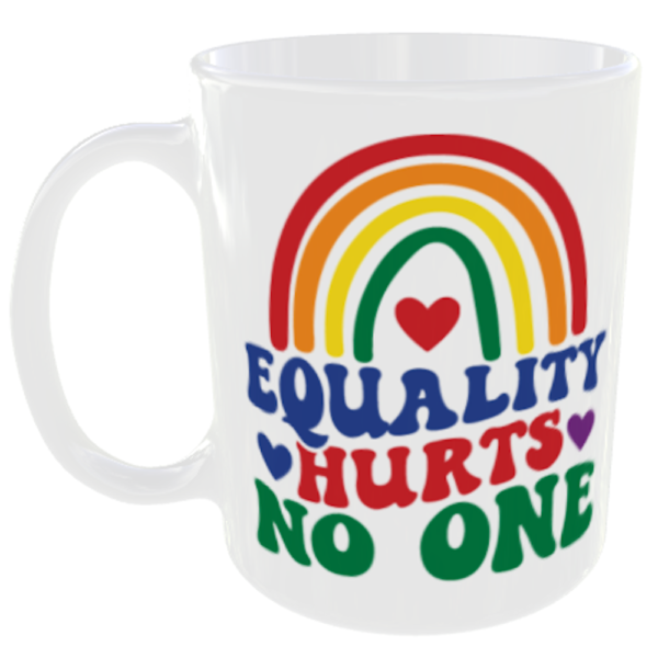 "LGBT Gay Pride Mugs" (Choose the LBGT mug quote/slogan you prefer below) 5 Equality hurts no one