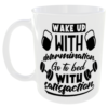 Funny Gym Mug - 6 Wake up with determination go to bed with satisfaction