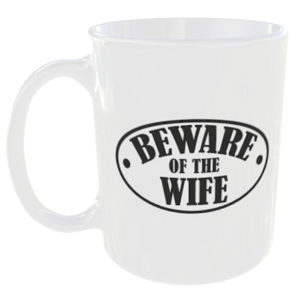 "Beware of the Wife" (Funny Novelty Mug)