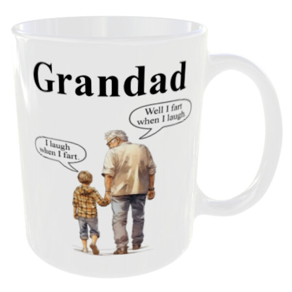 "Grandad - When I fart I laugh. Well I fart when i laugh. Mug" (Funny Mug can optionally change the Grandad to Granddad etc) back view