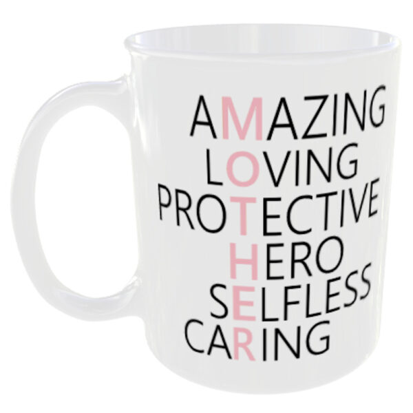 "Mother Mug" Amazing, Loving, Protective, Hero, Selfless, Caring (Mum Novelty Mug)