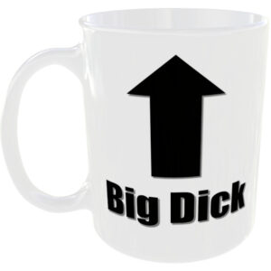 Big Dick - Insult Gift Mug