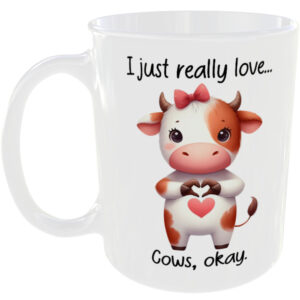 I Just Really Love Cows okay - Gift Mug