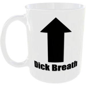 Dick Breath - Insult Gift Mug