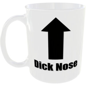 Dick Nose - Insult Gift Mug