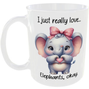 I Just Really Love Elephants okay - Gift Mug