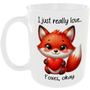 I Just Really Love Foxes okay - Gift Mug