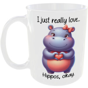 I Just Really Love Hippos okay - Gift Mug