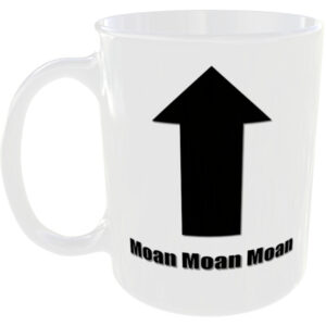 Moan Moan Moan - Insult Gift Mug