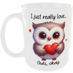 I Just Really Love Owls okay - Gift Mug