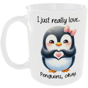I Just Really Love Penguins okay - Gift Mug