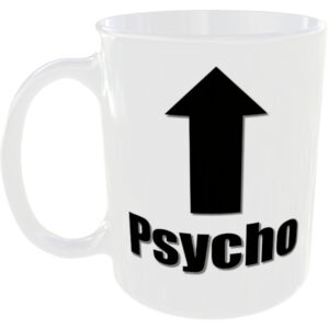 Psycho - Insult Gift Mug