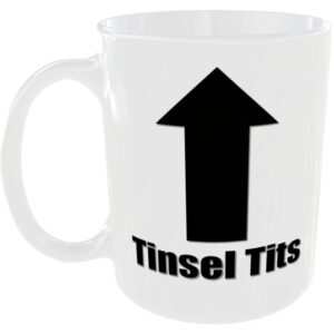 Tinsel Tits - Insult Gift Mug