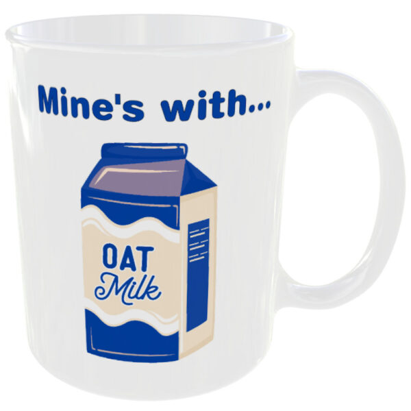 "Mine's With Oat Milk" (Novelty Mug) Back View