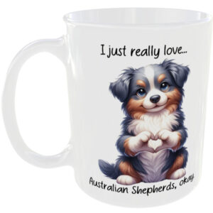 I Just Really Love Australian Shepherd okay - Gift Mug