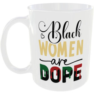 Black women are dope - Gift Mug