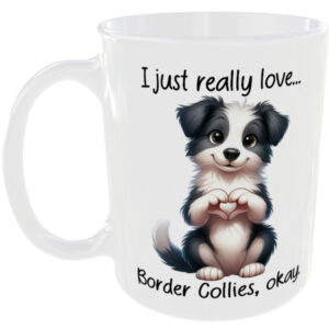 I Just Really Love Border Collie okay - Gift Mug