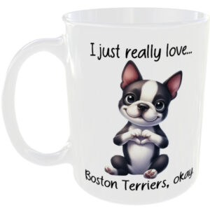 I Just Really Love Boston Terrier okay - Gift Mug
