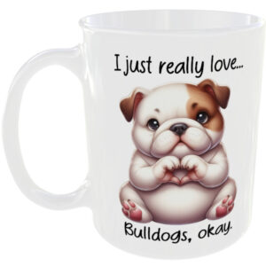 I Just Really Love Bulldog okay - Gift Mug