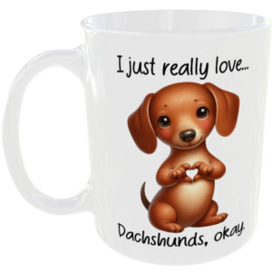 I Just Really Love Dachshund okay - Gift Mug