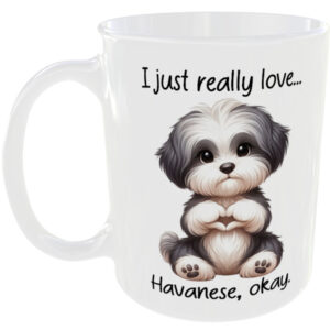 I Just Really Love Havanese okay - Gift Mug