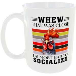 Whew that was close, I almost had to socialize - Gift Mug