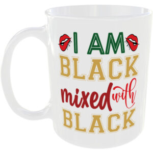 I am black mixed with black - Gift Mug
