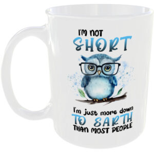 I'm not short - Owl Gift Mug