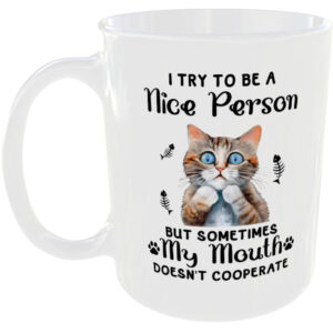 I try to be a nice person - Cat Gift Mug