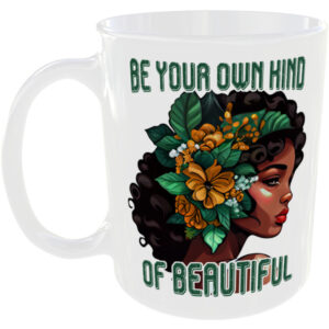 Be your own kind of beautiful - Gift Mug