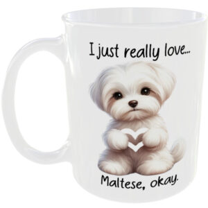 I Just Really Love Maltese okay - Gift Mug
